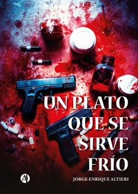 Un plato que se sirve frío - Jorge Enrique Altieri - E-Book