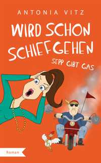 Wird schon schiefgehen - Antonia Vitz - E-Book