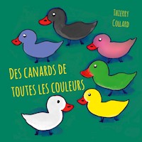 Des canards de toutes les couleurs - Thierry Collard - E-Book