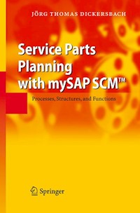 Service Parts Planning with mySAP SCM™ - Jörg T. Dickersbach - E-Book