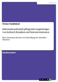 Informationsbedarf pflegender Angehöriger von kritisch Kranken auf Intensivstationen - Vivien Fankhänel - E-Book
