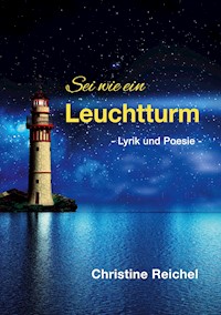 Sei wie ein Leuchtturm - Christine Reichel - E-Book