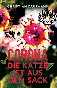 Corona: Die Katze ist aus dem Sack - Christian Kaufmann - E-Book