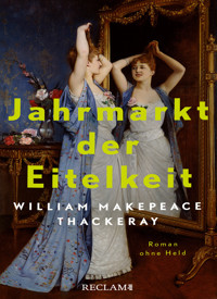 Jahrmarkt der Eitelkeit. Roman ohne Held | William Thackerays vergnügliche Charakterstudie neu und zeitgemäß übersetzt - William Makepeace Thackeray - E-Book
