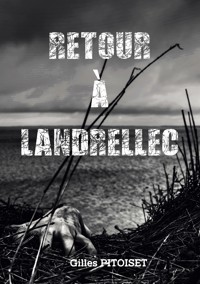 Retour à Landrellec - Gilles Pitoiset - E-Book