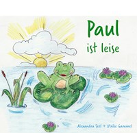 Paul ist leise - Alexandra Seel - E-Book