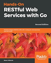 Hands-On RESTful Web Services with Go - Naren Yellavula - E-Book