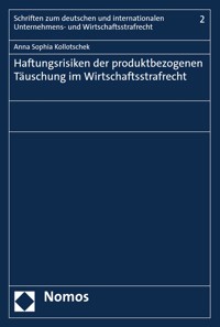 Haftungsrisiken der produktbezogenen Täuschung im Wirtschaftsstrafrecht - Anna Sophia Kollotschek - E-Book