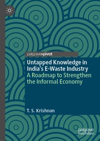 Untapped Knowledge in India’s E-Waste Industry - T. S. Krishnan - E-Book
