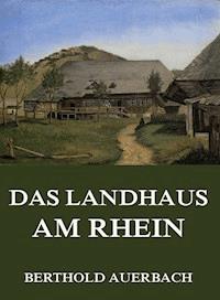 Das Landhaus am Rhein - Berthold Auerbach - E-Book