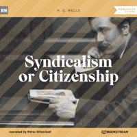 Syndicalism or Citizenship (Unabridged) - H G Wells - Hörbuch
