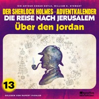 Über den Jordan (Der Sherlock Holmes-Adventkalender - Die Reise nach Jerusalem, Folge 13) - Sir Arthur Conan Doyle - Hörbuch