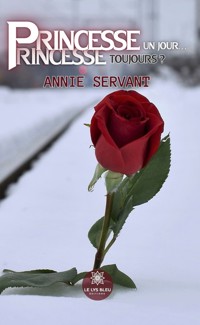 Princesse un jour… Princesse, toujours ? - Annie Servant - E-Book