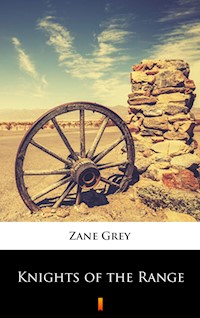 Knights of the Range - Zane Grey - E-Book