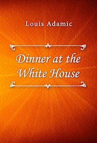 Dinner at the White House - Louis Adamic - E-Book