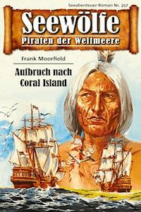 Seewölfe - Piraten der Weltmeere 357 - Frank Moorfield - E-Book