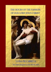 The Hours of the Passion of Our Lord Jesus Christ - Studiengruppe Hl. Hannibal di Francia - E-Book