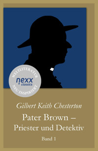 Pater Brown – Priester und Detektiv - Gilbert Keith Chesterton - E-Book