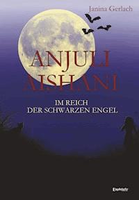 Anjuli Aishani - Janina Gerlach - E-Book