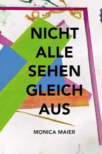 Nicht alle sehen gleich aus - Monica Maier - E-Book