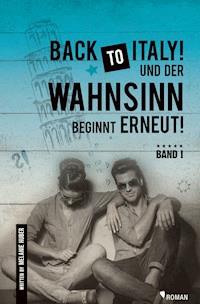 Back to Italy und der Wahnsinn beginnt erneut! - Melanie Huber - E-Book