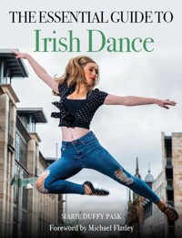 Essential Guide to Irish Dance - Marie Duffy Pask - E-Book