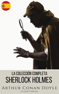 Sherlock Holmes: La Colección Completa - Arthur Conan Doyle - E-Book
