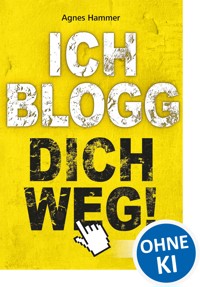 Ich blogg dich weg! - Agnes Hammer - E-Book