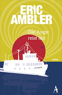 Die Angst reist mit - Eric Ambler - E-Book