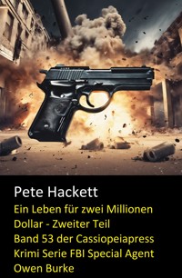 Ein Leben für zwei Millionen Dollar - Zweiter Teil - Pete Hackett - E-Book