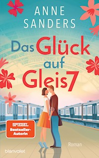 Das Glück auf Gleis 7 - Anne Sanders - E-Book