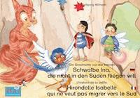 Die Geschichte von der kleinen Schwalbe Ina, die nicht in den Sünden fliegen will. Deutsch-Französisch. / L'histoire de la petite Hirondelle Isabelle qui ne veut pas migrer vers le Sud. Allemand-Francais. - Wolfgang Wilhelm - E-Book