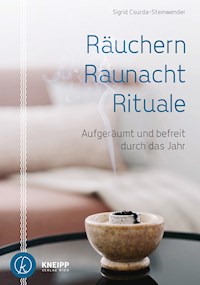 Räuchern, Raunacht, Rituale - Sigrid Csurda-Steinwender - E-Book