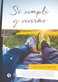 Sé simple y vivirás - Cristian Ferrari - E-Book