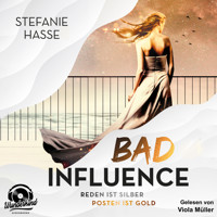 Bad Influence. Reden ist Silber, Posten ist Gold (Ungekürzt) - Stefanie Hasse - Hörbuch
