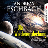 Die Wiederentdeckung - Kurzgeschichte - Andreas Eschbach - Hörbuch