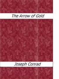 The Arrow of Gold - Joseph Conrad - E-Book