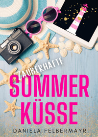 Zauberhafte Sommerküsse - Daniela Felbermayr - E-Book