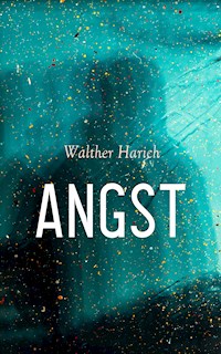 Angst - Walther Harich - E-Book