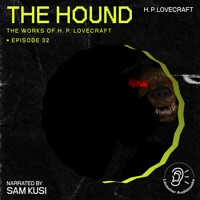 The Hound (The Work of H. P. Lovecraft, Episode 32) - H. P. Lovecraft - Hörbuch