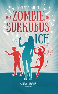 Der Zombie, die Sukkubus und ich - Michaela Harich - E-Book