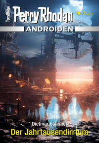 Androiden 3: Der Jahrtausendirrtum -  Dietmar Schmidt - E-Book