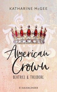 American Crown – Beatrice & Theodore - Katharine McGee - E-Book