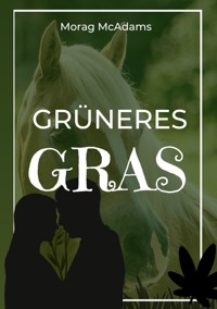 Grüneres Gras - Morag McAdams - E-Book