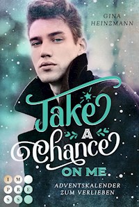 Take A Chance On Me. Adventskalender zum Verlieben (Take a Chance 1) - Gina Heinzmann - E-Book