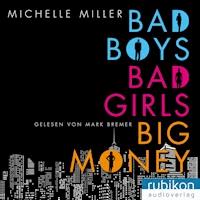 Bad Boys, Bad Girls, Big Money - Michelle Miller - E-Book + Hörbuch