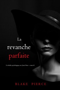 La revanche parfaite (Un thriller psychologique avec Jessie Hunt — tome 41) - Blake Pierce - E-Book