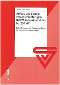 Aufbau und Einsatz von anschlussfertigen BHKW-Kompaktmodulen bis 250 kW - Harald Klausmann - E-Book