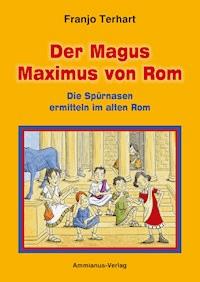 Der Magus Maximus von Rom - Franjo Terhart - E-Book