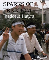 SPARKS OF FREEDOM - Thaddeus Hutyra - E-Book